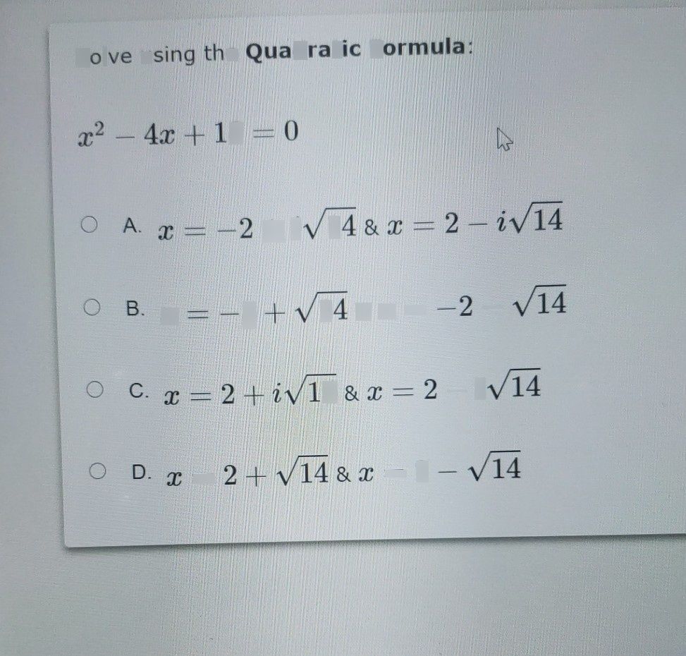 search-thumbnail-Solve using the Quadratic Formula: 
$x^{2}-4x+18=0$ 
$○$ $A$ A. $x=-2+i\sqrt{14} 8x=2-i\sqrt{14} $ 
$○$ O B. $x=-2+\sqrt{14} 8x=-2-\sqrt{14} $ 
$○$ $C.$ C. $x=2+i\sqrt{14} 8x=2-i\sqrt{14} $ 
$○$ O D. $x=2+\sqrt{14} 8x=2-\sqrt{14} $ 