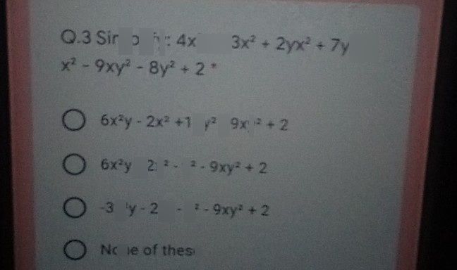 search-thumbnail-$O.3$ Simplify: $4x^{2}y-3x^{2}+2yx^{2}+7y^{2}+$ 
$x^{2}-9xy^{2}-8y^{2}+2$ 
$O$ $6x^{2}y-2x^{2}+15y^{2}-9xy^{2}+2$ 
$O$ $6x^{2y-2x^{2}-y^{2}}-9xy^{2}+2$ 
$O$ $3x^{2}y-2x^{2}-y^{2}-9xy^{2}+2$ 
None of these 