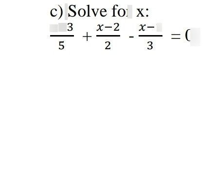 search-thumbnail-c) Solve for $x∴$ 
$\dfrac {x+3} {5}+\dfrac {x-2} {2}-\dfrac {x-1} {3}=0$ 