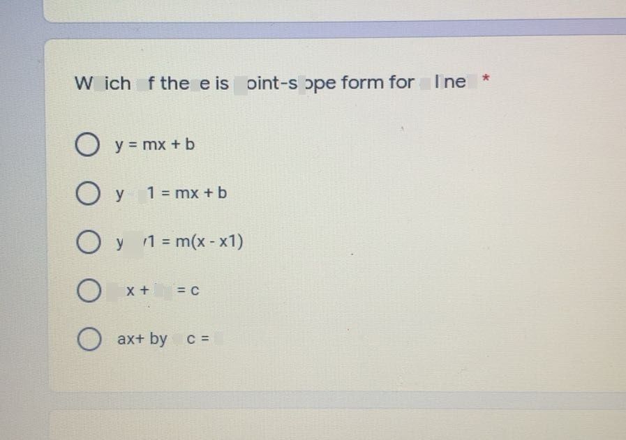 search-thumbnail-Which of these is point-slope form for a line? 
$○$ $y=mx+b$ 
$○$ O $y-y1=mx+b$ 
$○$ $y-y1=m\left(x-\times 1\right)$ 
$○$ O $ax+by=c$ 
$○$ $ax+by+c=0$ 