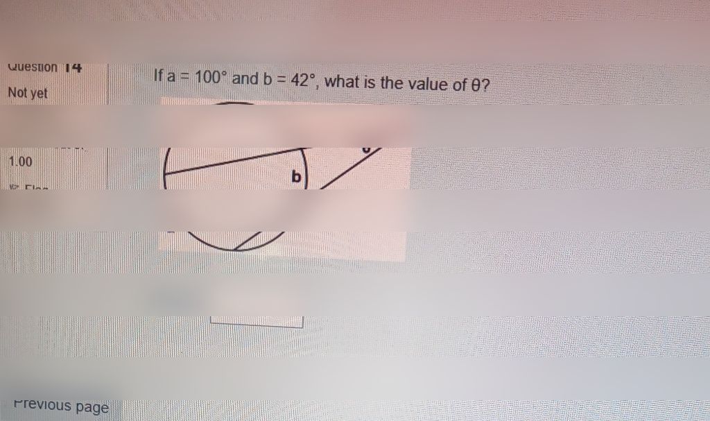 search-thumbnail-Question $14$ If $a=100^{°}$ and $b=42^{°}1$ what is the value of $θ7$ 
Not yet 
answered 
Marked out of $θ$ 
$1.00$ 
F Flag 
question 
a 
Answer 
Previous page 