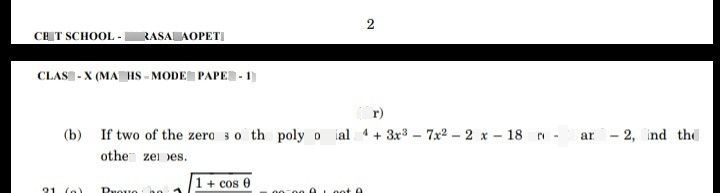 search-thumbnail-$2$ 
CBIT SCHOOL $ARAsAAAor11$ 
$c1Ass.x\left(|$ (MATHS MODEL $APb$ 
$\left(Or\right)$ 
$\left(b\right)$ If two of the zeroes of the polynomial $x^{4}+3x^{3}-7x^{2}-27x-18$ are $=1$ and $=2y$ find the 
other zeroes. 
$21$ $4a2$ Puouo thot $\sqrt{1+cosθ} $ 0000 0 