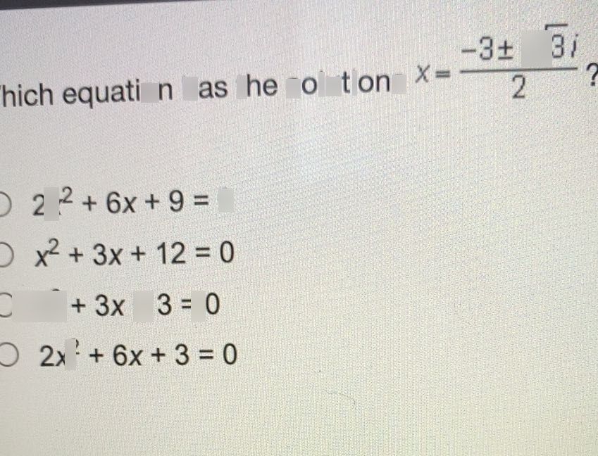 search-thumbnail-Thich equation has the solutions $x=\dfrac {-3±\sqrt{3} } {2}^{i}$ 
$2x^{2}+6x+9=0$ 
$x^{2}+3x+12=0$ 
$D$ $x^{2}+3x+3=0$ 
$D$ $2x^{2}+6x+3=0$ 