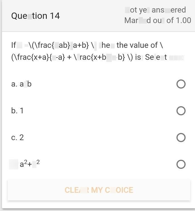 search-thumbnail-Question $14$ Not yet answered 
Marked out of $1.00$ 
$1+x$ $x=\sqrt{\left(Nfrac\left(2ab\right)\left(a} +b\right)$ $1\right)$ then the value of $\right)$ 
$\left(fr0c\left(x+a\right)\left(x-a\right)+lfrac\left(x+b\right)\left(x-b\right)$ $1\right)$ $1s$ Select $One$ 
a. $a/b$ 
b. $1$ $○$ 
$c2$ $2$ $○$ 
d. $a^{2}+b^{2}$ $○$ 
CLEAR MY CHOICE 