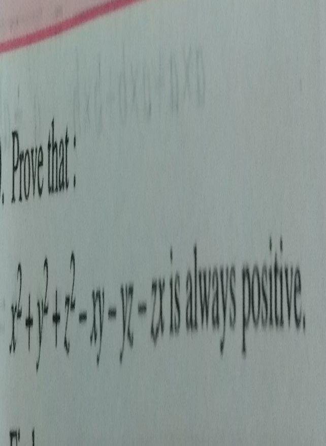 X2y2z2 Xy Yz Zx Is Always Pos See How To Solve It At Qanda